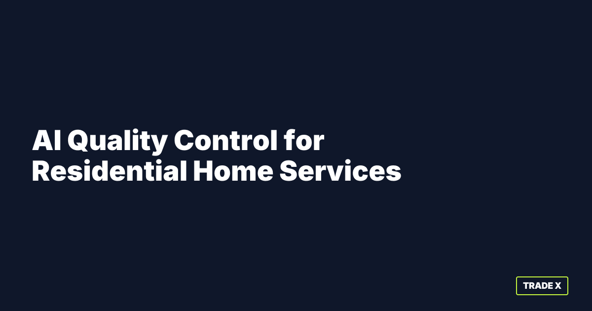 AI quality control residential home services dashboard showing HVAC plumbing electrical quality verification